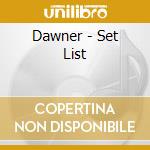 Dawner - Set List cd musicale