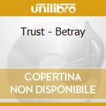 Trust - Betray cd
