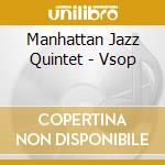 Manhattan Jazz Quintet - Vsop cd musicale di Manhattan Jazz Quintet
