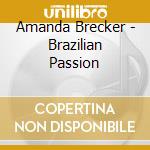 Amanda Brecker - Brazilian Passion cd