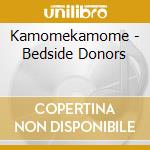 Kamomekamome - Bedside Donors cd musicale