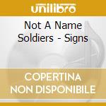 Not A Name Soldiers - Signs cd musicale