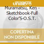 Muramatsu, Ken - Sketchbook-Full Color'S-O.S.T. cd