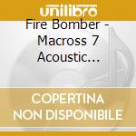 Fire Bomber - Macross 7 Acoustic Fire!! cd
