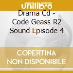 Drama Cd - Code Geass R2 Sound Episode 4 cd