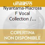 Nyantama-Macross F Vocal Collection / O.S.T. cd