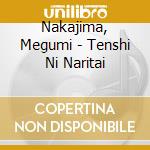 Nakajima, Megumi - Tenshi Ni Naritai cd