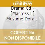 Drama Cd - [Macross F] Musume Dora Vol.2 cd