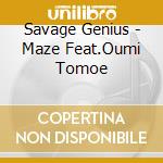 Savage Genius - Maze Feat.Oumi Tomoe cd