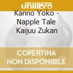 Kanno Yoko - Napple Tale Kaijuu Zukan cd musicale di Kanno Yoko