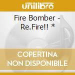 Fire Bomber - Re.Fire!! *