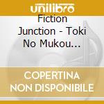 Fiction Junction - Toki No Mukou Maboroshi No Sora cd