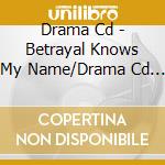 Drama Cd - Betrayal Knows My Name/Drama Cd 4 cd