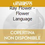 Ray Flower - Flower Language cd