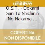 O.S.T. - Ookami San To Shichinin No Nakama-  Original Sound Track cd