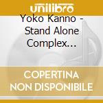 Yoko Kanno - Stand Alone Complex O.S.T.2 cd musicale di Kanno, Yoko