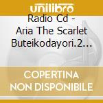 Radio Cd - Aria The Scarlet Buteikodayori.2     Buteikou.Kouhou Shitsu Dayori cd