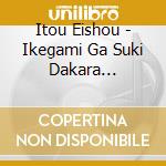 Itou Eishou - Ikegami Ga Suki Dakara... cd