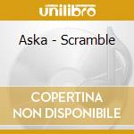 Aska - Scramble cd musicale di Aska