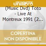 (Music Dvd) Toto - Live At Montreux 1991 (2 Dvd) cd musicale