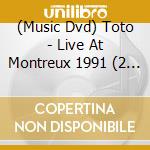 (Music Dvd) Toto - Live At Montreux 1991 (2 Dvd) cd