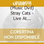 (Music Dvd) Stray Cats - Live At Rockpalast 1981&1983 cd