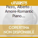 Pizzo, Alberto - Amore-Romantic Piano Collection- cd