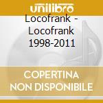 Locofrank - Locofrank 1998-2011 cd