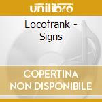 Locofrank - Signs cd musicale di Locofrank