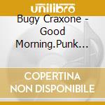 Bugy Craxone - Good Morning.Punk Lovers cd