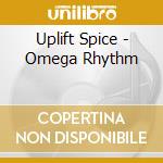 Uplift Spice - Omega Rhythm cd