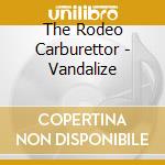 The Rodeo Carburettor - Vandalize cd