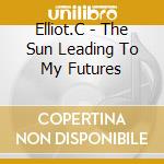 Elliot.C - The Sun Leading To My Futures cd