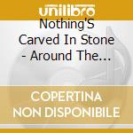 Nothing'S Carved In Stone - Around The Clock cd