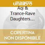 Aqi & Trance-Rave Daughters Fzono - Trance-Rave Cosmology cd