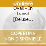 Ovall - In Transit [Deluxe Edition] cd