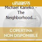Michael Kaneko - The Neighborhood (2 Cd) cd
