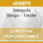 Sekiguchi Shingo - Tender cd