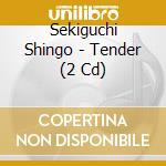Sekiguchi Shingo - Tender (2 Cd) cd