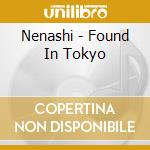 Nenashi - Found In Tokyo cd