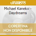 Michael Kaneko - Daydreams cd