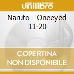 Naruto - Oneeyed 11-20 cd