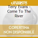 Terry Evans - Come To The River cd musicale di Terry Evans