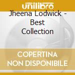 Jheena Lodwick - Best Collection cd musicale di Jheena Lodwick