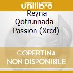 Reyna Qotrunnada - Passion (Xrcd) cd musicale di Reyna Qotrunnada