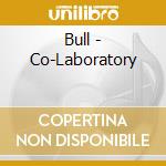 Bull - Co-Laboratory cd
