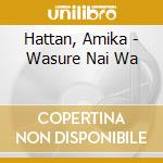 Hattan, Amika - Wasure Nai Wa cd
