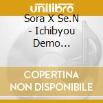 Sora X Se.N - Ichibyou Demo... cd