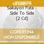 Sakayori Futa - Side To Side (2 Cd) cd