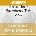 The Smiles - Strawberry T.V Show cd